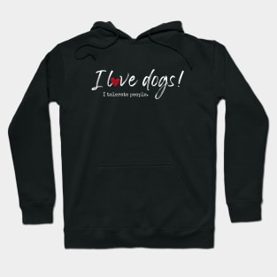 I love dogs! I tolerate people. Hoodie